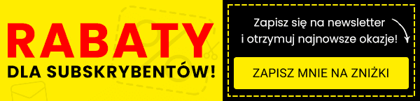 Rabaty dla subskrybentów! Zapisz się na newsletter i otrzymuj najnowsze okazje! Przycisk: Zapisz mnie na zniżki.