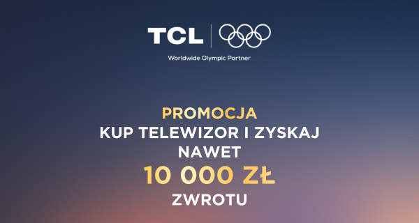 Logo TCL z napisem Worldwide Olympic Partner oraz symbolem olimpijskim. Poniżej znajduje się tekst promocyjny: Promocja. Kup telewizor i zyskaj nawet 10000 zł zwrotu.