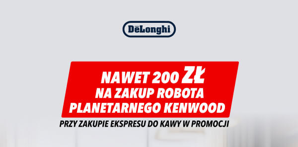 Na obrazie znajduje się logo DeLonghi oraz duży czerwony prostokąt z białym napisem: NAWET 200 ZŁ NA ZAKUP ROBOTA PLANETARNEGO KENWOOD. Poniżej, mniejszym czarnym tekstem, widnieje napis: PRZY ZAKUPIE EKSPRESU DO KAWY W PROMOCJI.