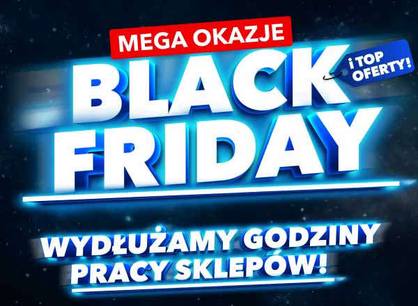 Mega okazje. Black Friday i top oferty! Wydłużamy godziny pracy sklepów!
