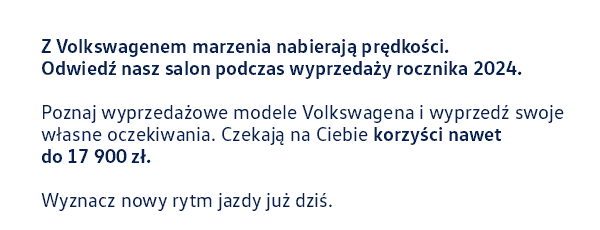 Z Volkswagenem marzenia nabierają prędkości. Odwiedź nasz salon podczas wyprzedaży rocznika 2024.