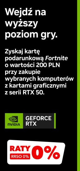 Wejdź na wyższy poziom gry. Zyskaj kartę podarunkową Fortnite o wartości 200 PLN przy zakupie wybranych komputerów z kartami graficznymi z serii RTX 50. Logo NVIDIA, napis GEFORCE RTX oraz informacja o ratach 0% RRSO.