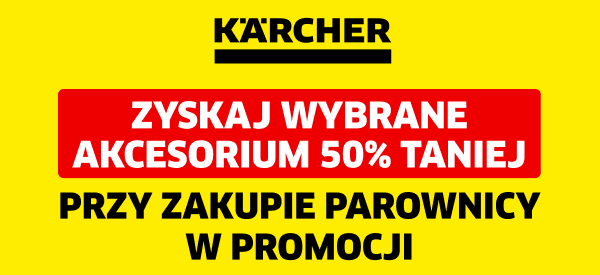 Kärcher. Zyskaj wybrane akcesorium 50% taniej przy zakupie parownicy w promocji.