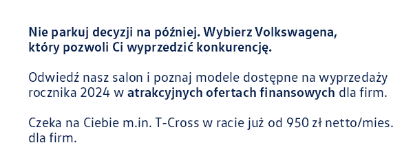 Nie parkuj decyzji na później. Wybierz Volkswagena, który pozwoli Ci wyprzedzić konkurencję.