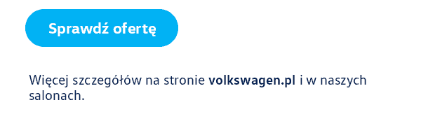 Więcej szczegółów na stronie volkswagen.pl i w naszych salonach.