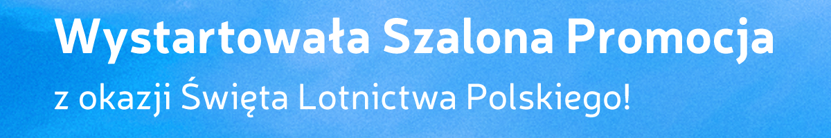 Wystartowała Szalona Promocja z okazji Święta Lotnictwa Polskiego!