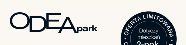 Odea Park | Oferta limitowana | Dotyczy mieszkań 2-pokojowych