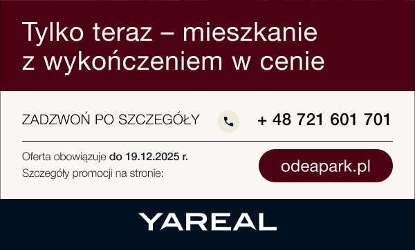 Tylko teraz – mieszkanie z wykończeniem w cenie | Zadzwoń po szczegóły | + 48 721 601 701 | Oferta obowiązuje do 19.12.2025 r. Szczegóły promocji na stronie: odeapark.pl | logo YAREAL