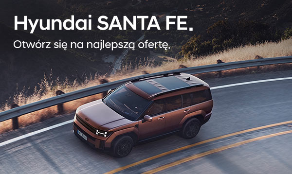 Hyundai SANTA FE. Otwórz się na najlepszą ofertę.