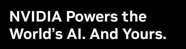 NVIDIA Powers the World's AI. And Yours.