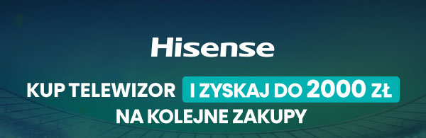 Grafika przedstawia logo Hisense na tle gradientu przechodzącego z ciemnoniebieskiego do zielonego. Poniżej znajduje się tekst: KUP TELEWIZOR I ZYSKAJ DO 2000 ZŁ NA KOLEJNE ZAKUPY.