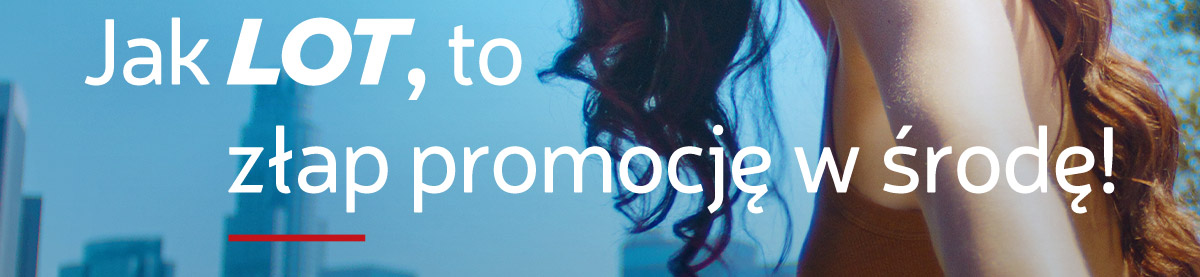 Jak LOT, to złap promocję w środę!
