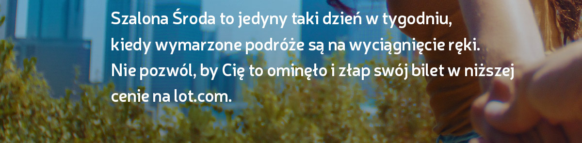 Szalona Środa to jedyny taki dzień w tygodniu, kiedy wymarzone podróze są na wyciągnięcie ręki. Nie pozwól, by Cie to ominęło i złap swój bilet w nizszej cenie na lot.com