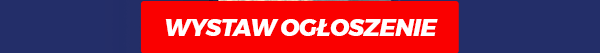 WYSTAW OGŁOSZENIE >>