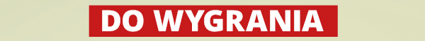 DO WYGRANIA