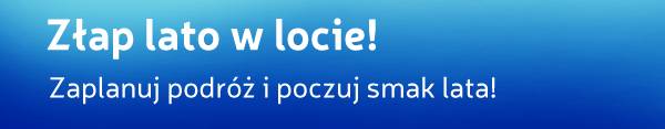 Złap lato w locie! Zaplanuj podróż i poczuj smak lata!