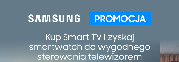 Grafika przedstawia napis SAMSUNG na szarym tle, z wyrazem PROMOCJA umieszczonym na niebieskim prostokącie. Poniżej znajduje się tekst: Kup Smart TV i zyskaj smartwatch do wygodnego sterowania telewizorem.