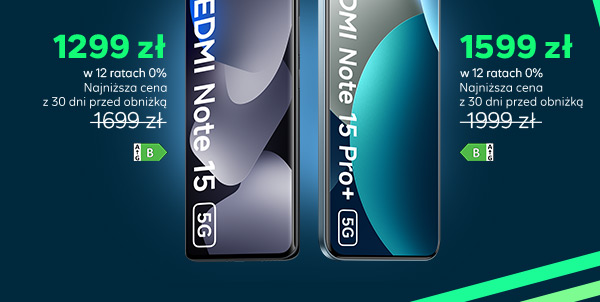 REDMI Note 15 5G za 1299 zł w 12 ratach 0%. Najniższa cena z 30 dni przed obniżką 1699zł oraz REDMI Note 15 Pro+ 5G za 1599 zł w 12 ratach 0%. Najniższa cena z 30 dni przed obniżką 1999 zł!