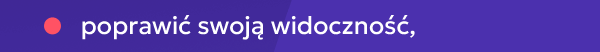 poprawić swoją widoczność,