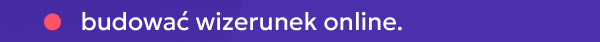 budować wizerunek online.
