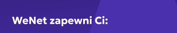 WeNet zapewni Ci:
