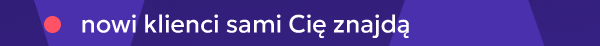 nowi klienci sami Cię znajdą