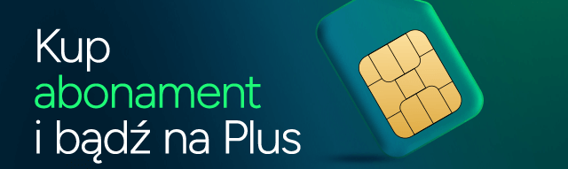 Kup abonament i bądź na Plus