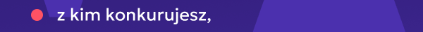 z kim konkurujesz,
