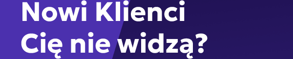 Nowi Klienci Cię nie widzą?