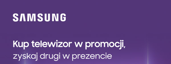 Logo Samsung oraz tekst: Kup telewizor w promocji, zyskaj drugi w prezencie.