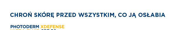 CHROŃ SKÓRĘ PRZED WSZYSTKIM, CO JĄ OSŁABIA