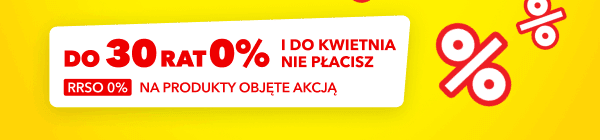 Do 30 rat 0% i do kwietnia nie płacisz, RRSO 0% na produkty objęte akcją.