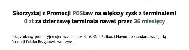 Skorzystaj z Promocji POStaw na większy zysk z terminalem! 0 zł za dzierżawę terminala nawet przez 36 miesięcy