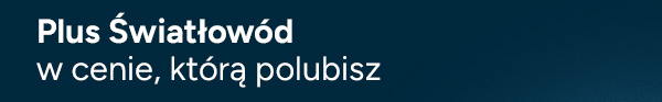 Plus Światłowód w cenie, którą polubisz