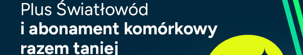 Plus Światłowód i abonament komórkowy razem taniej