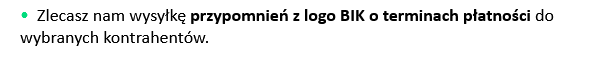 Zlecasz nam wysyłkę przypomnień z logo BIK o terminach płatności do wybranych kontrahentów